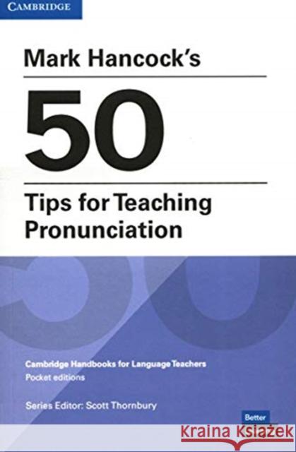 Mark Hancock's 50 Tips for Teaching Pronunciation Pocket Editions Hancock, Mark 9781108744966