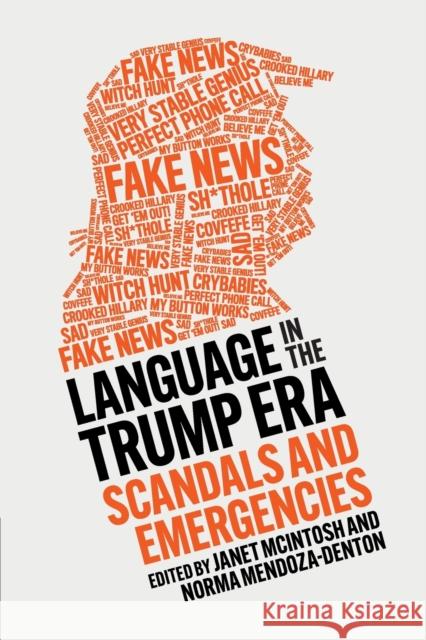 Language in the Trump Era: Scandals and Emergencies Janet McIntosh Norma Mendoza-Denton 9781108745031