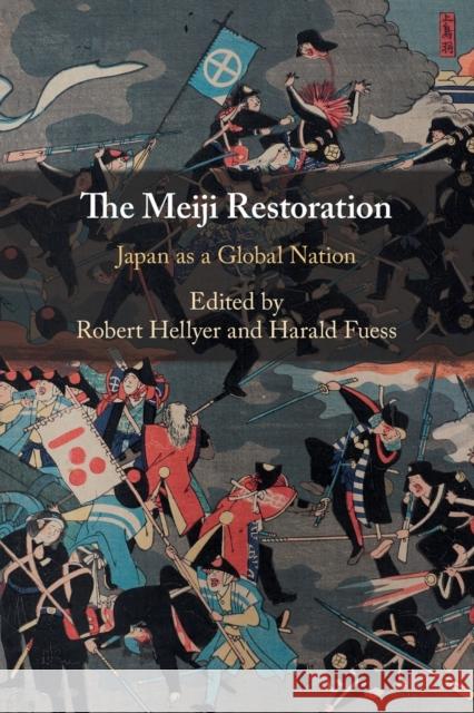 The Meiji Restoration: Japan as a Global Nation Hellyer, Robert 9781108745475