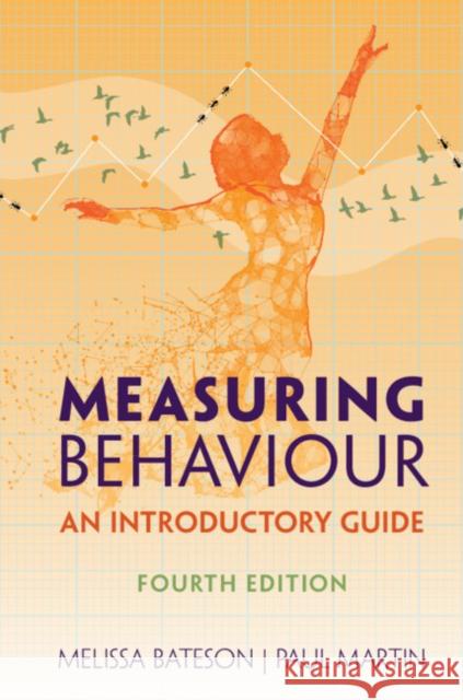 Measuring Behaviour: An Introductory Guide Melissa Bateson Paul Martin 9781108745727