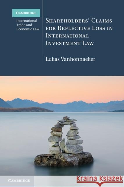 Shareholders' Claims for Reflective Loss in International Investment Law Lukas (McGill University, Montreal) Vanhonnaeker 9781108746526 Cambridge University Press