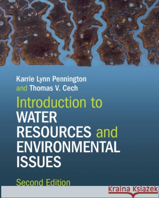 Introduction to Water Resources and Environmental Issues Karrie Lynn Pennington Thomas V. Cech  9781108746847 