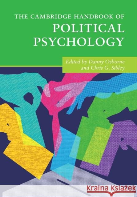The Cambridge Handbook of Political Psychology Danny Osborne Chris G. Sibley 9781108747417 Cambridge University Press
