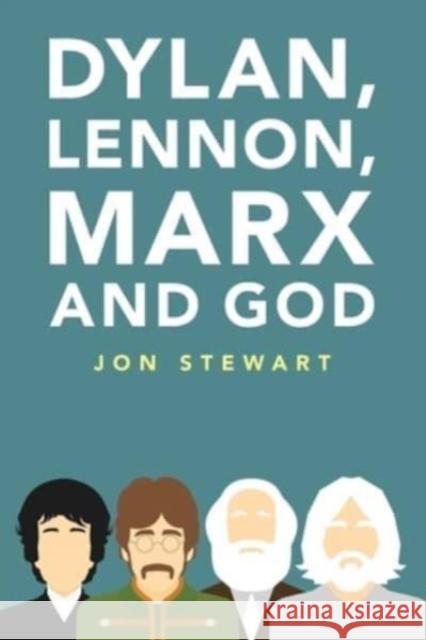 Dylan, Lennon, Marx and God Jon Stewart 9781108747639 Cambridge University Press