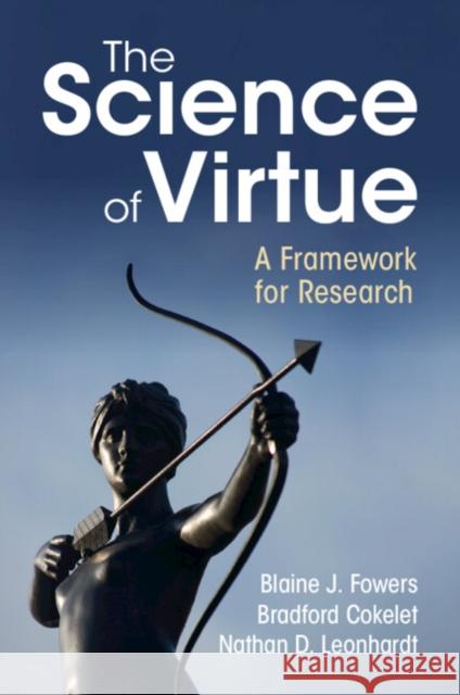 The Science of Virtue Nathan D. (University of Toronto) Leonhardt 9781108747981 Cambridge University Press