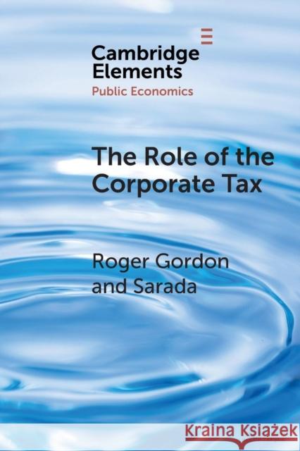 The Role of the Corporate Tax Roger Gordon Sarada 9781108747998 Cambridge University Press