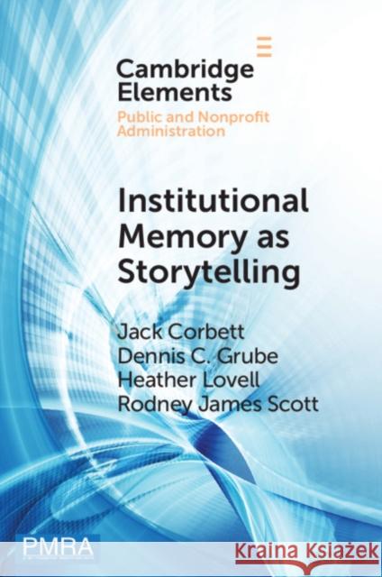 Institutional Memory as Storytelling: How Networked Government Remembers Corbett, Jack 9781108748001