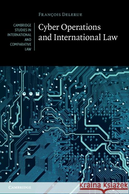 Cyber Operations and International Law Fran Delerue 9781108748353 Cambridge University Press