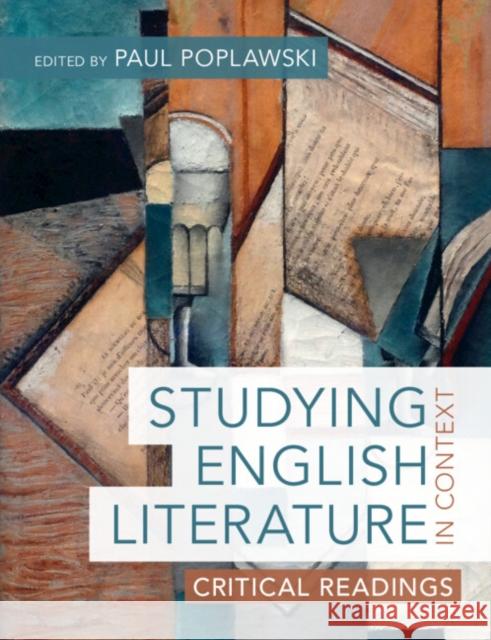 Studying English Literature in Context: Critical Readings Paul Poplawski 9781108749572 Cambridge University Press