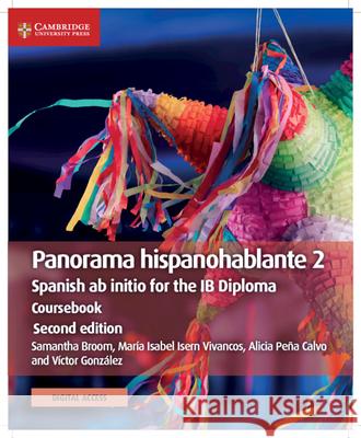 Panorama Hispanohablante 2 Coursebook with Cambridge Elevate Edition: Spanish AB Initio for the Ib Diploma Maria Isabel Iser Alicia Pen Samantha Broom 9781108760348 Cambridge University Press