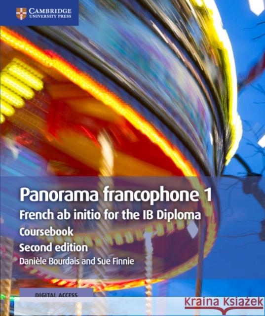 Panorama francophone 1 Coursebook with Digital Access (2 Years): French ab initio for the IB Diploma Sue Finnie 9781108760379