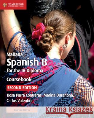 Mañana Coursebook with Digital Access (2 Years): Spanish B for the Ib Diploma Contreras, Rosa Parra 9781108760386 Cambridge University Press