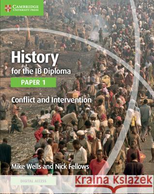 History for the Ib Diploma Paper 1 Conflict and Intervention with Digital Access (2 Years) Wells, Mike 9781108760485 Cambridge University Press