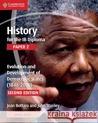 History for the Ib Diploma Paper 2 Evolution and Development of Democratic States (1848-2000) with Digital Access (2 Years) Bottaro, Jean 9781108760553 Cambridge University Press