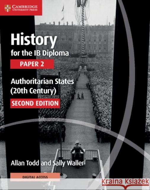 History for the IB Diploma Paper 2 Authoritarian States (20th Century) with Digital Access (2 Years) Sally Waller 9781108760591 Cambridge University Press