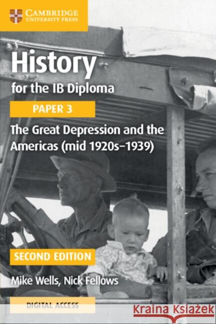 History for the IB Diploma Paper 3 The Great Depression and the Americas (mid 1920s–1939) with Digital Access (2 Years) Nick Fellows 9781108760676