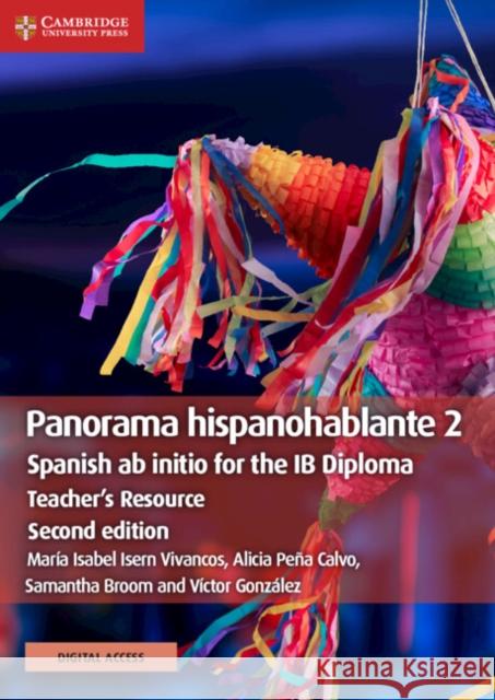 Panorama Hispanohablante 2 Teacher's Resource with Digital Access: Spanish AB Initio for the Ib Diploma Isern Vivancos, María Isabel 9781108766913 Cambridge University Press