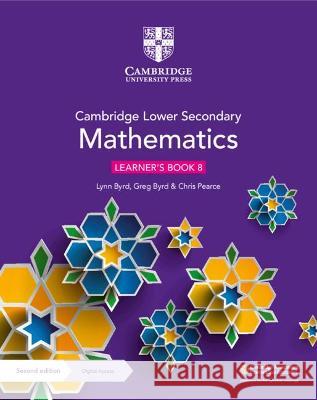 Cambridge Lower Secondary Mathematics Learner's Book 8 with Digital Access (1 Year) Lynn Byrd Greg Byrd Chris Pearce 9781108771528