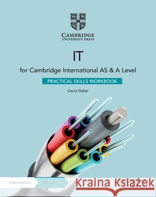 Cambridge International as & a Level It Practical Skills Workbook with Digital Access (2 Years) David Waller 9781108782562