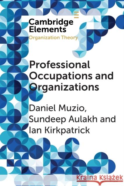 Professional Occupations and Organizations Daniel Muzio Sundeep Aulakh Ian Kirkpatrick 9781108789851