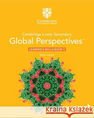 Cambridge Lower Secondary Global Perspectives Stage 7 Learner's Skills Book Keely Laycock 9781108790512 Cambridge University Press