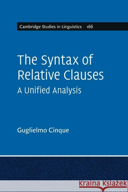 The Syntax of Relative Clauses: A Unified Analysis Guglielmo Cinque (Università degli Studi di Venezia) 9781108790581 Cambridge University Press