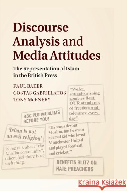 Discourse Analysis and Media Attitudes: The Representation of Islam in the British Press Paul Baker Costas Gabrielatos Tony McEnery 9781108790611