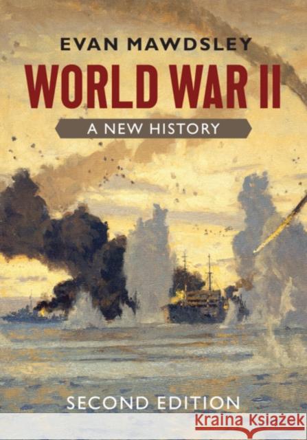 World War II: A New History Evan Mawdsley 9781108791403