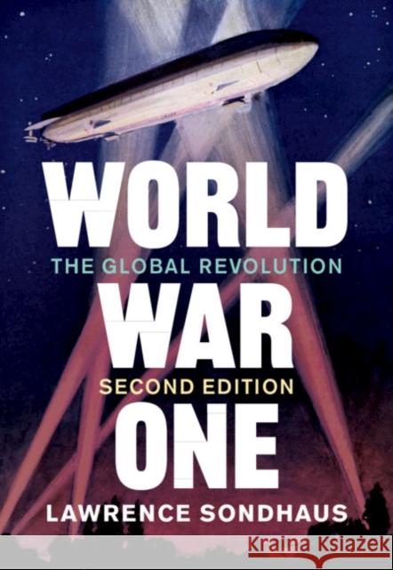 World War One: The Global Revolution Lawrence Sondhaus 9781108791632