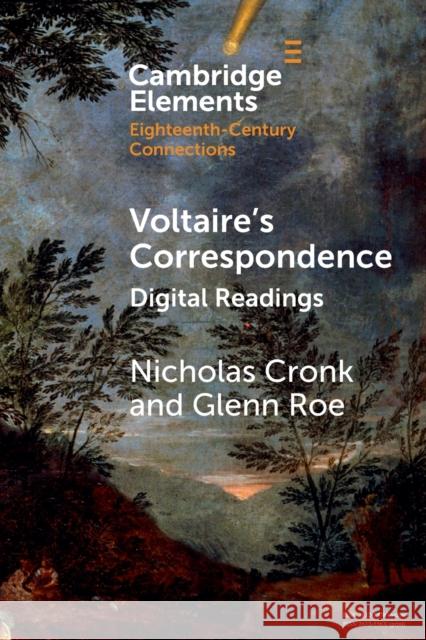Voltaire's Correspondence: Digital Readings Nicholas Cronk Glenn Roe 9781108791724