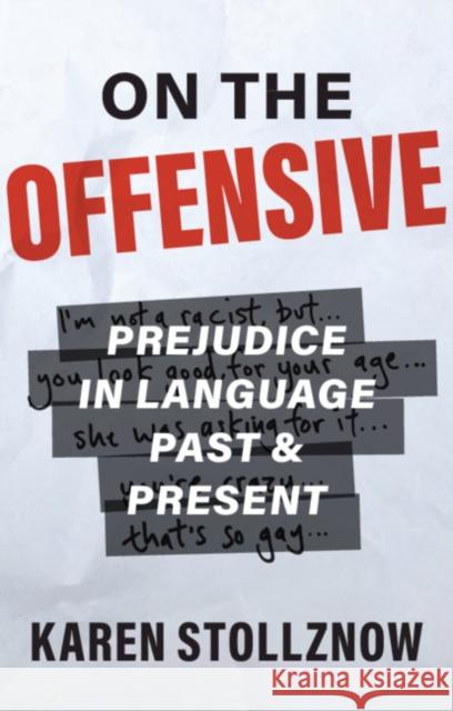 On the Offensive: Prejudice in Language Past and Present Karen Stollznow 9781108791786 Cambridge University Press