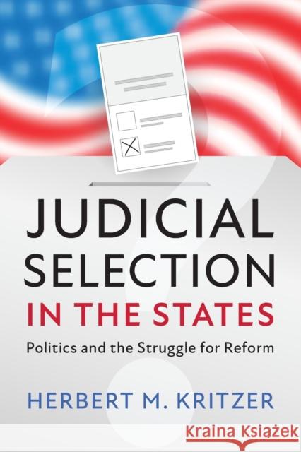 Judicial Selection in the States: Politics and the Struggle for Reform Herbert M. Kritzer 9781108791960 Cambridge University Press