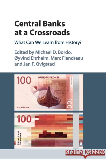 Central Banks at a Crossroads: What Can We Learn from History? Michael D. Bordo Oyvind Eitrheim Marc Flandreau 9781108791984