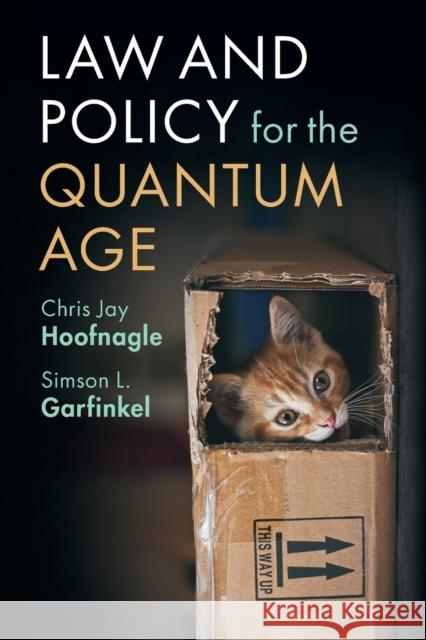 Law and Policy for the Quantum Age Chris Jay Hoofnagle Simson L. Garfinkel 9781108793179