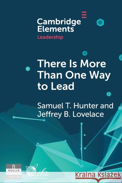 There Is More Than One Way to Lead: The Charismatic, Ideological, and Pragmatic (Cip) Theory of Leadership Hunter, Samuel T. 9781108793216