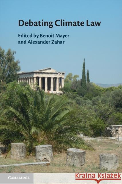 Debating Climate Law Benoit Mayer Alexander Zahar 9781108793827