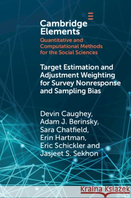 Target Estimation and Adjustment Weighting for Survey Nonresponse and Sampling Bias Jasjeet S. (University of California, Berkeley) Sekhon 9781108794152 Cambridge University Press