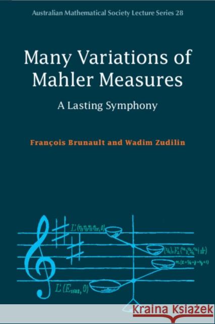 Many Variations of Mahler Measures: A Lasting Symphony Francois Brunault Wadim Zudilin 9781108794459