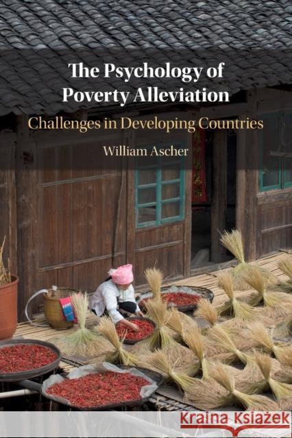 The Psychology of Poverty Alleviation: Challenges in Developing Countries Ascher, William 9781108794572 Cambridge University Press