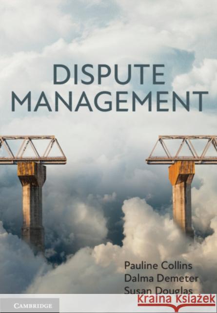 Dispute Management Pauline Collins Dalma Demeter Susan Douglas 9781108794718 Cambridge University Press