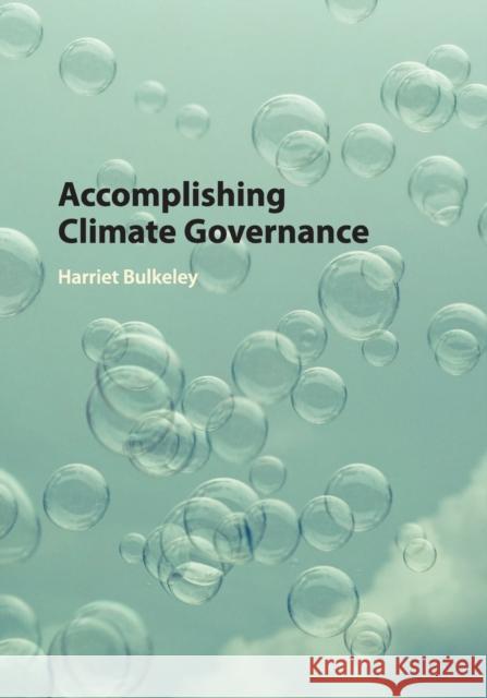 Accomplishing Climate Governance Harriet Bulkeley 9781108796095