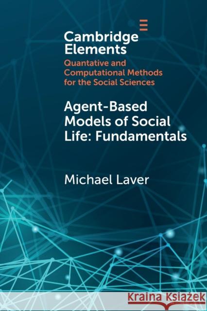 Agent-Based Models of Social Life: Fundamentals Michael Laver 9781108796200