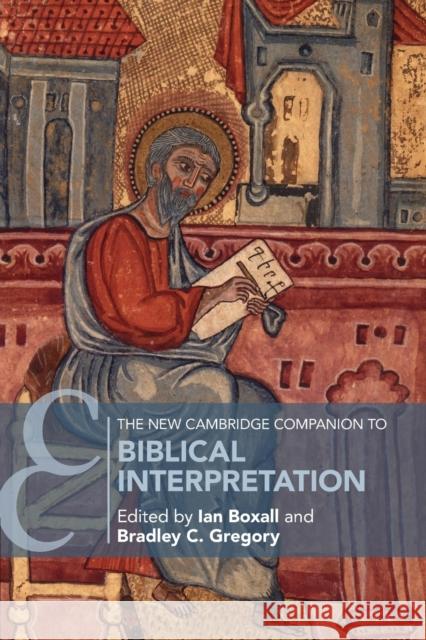 The New Cambridge Companion to Biblical Interpretation Ian Boxall (Catholic University of America, Washington DC), Bradley C. Gregory (Catholic University of America, Washingt 9781108796675