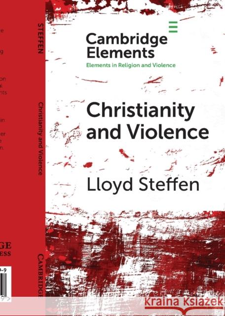 Christianity and Violence Lloyd Steffen 9781108796699