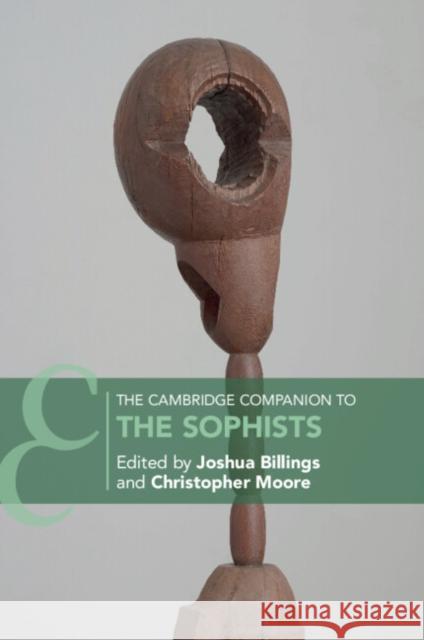 The Cambridge Companion to the Sophists Joshua Billings Christopher Moore 9781108796859 Cambridge University Press