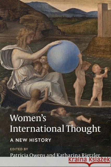 Women's International Thought: A New History Patricia Owens Katharina Rietzler 9781108796873 Cambridge University Press