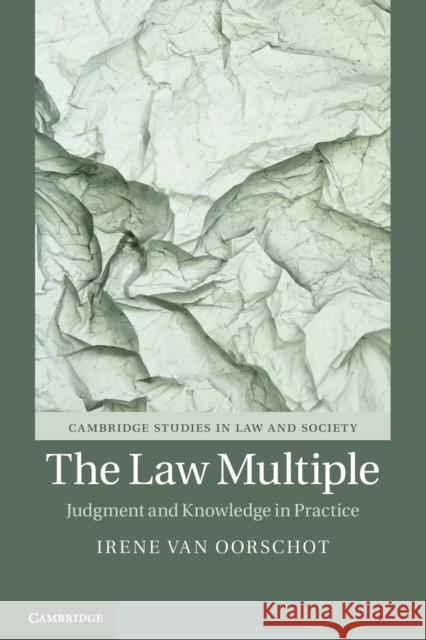 The Law Multiple: Judgment and Knowledge in Practice Irene Va 9781108796996 Cambridge University Press