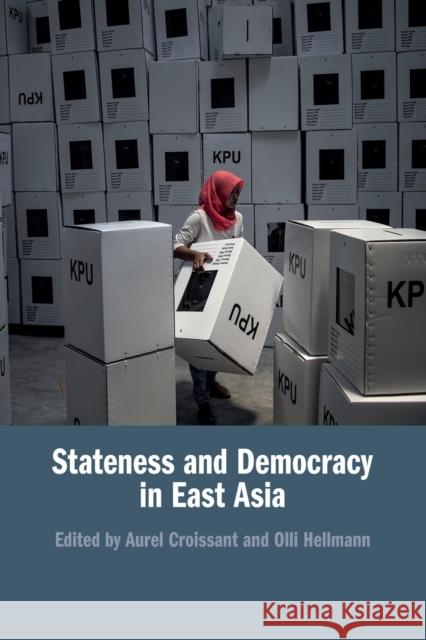 Stateness and Democracy in East Asia Aurel Croissant (Universität Heidelberg), Olli Hellmann (University of Waikato, New Zealand) 9781108797382