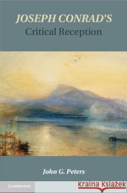 Joseph Conrad's Critical Reception John G. (University of North Texas) Peters 9781108798570