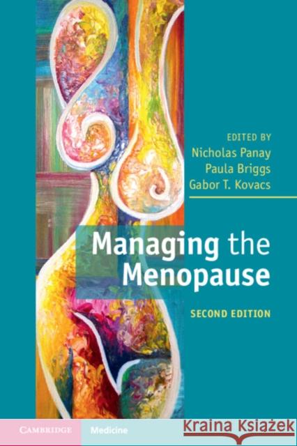 Managing the Menopause Nicholas Panay Paula Briggs Gabor T. Kovacs 9781108798754